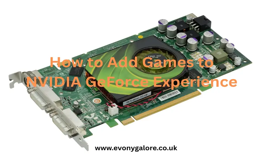 How to Add Games to NVIDIA GeForce Experience