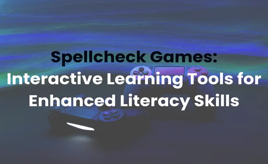 Spellcheck Games Interactive Learning Tools for Enhanced Literacy Skills