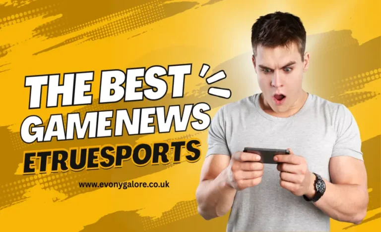 The Ultimate Guide to Game News Etruesports