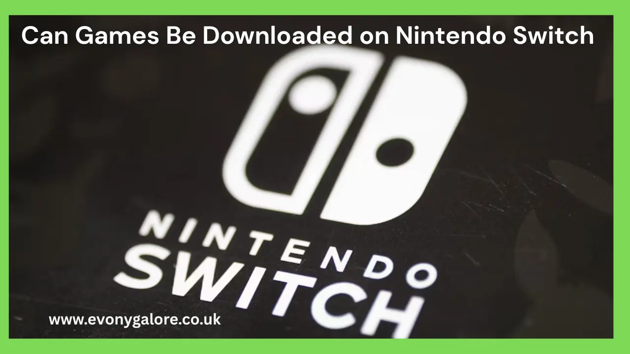 Can Games Be Downloaded on Nintendo Switch