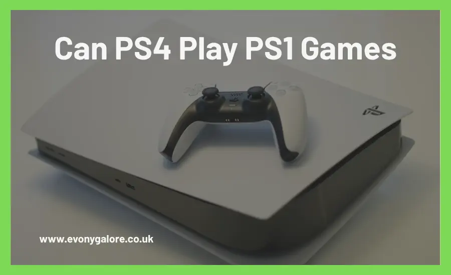 Can PS4 Play PS1 Games
