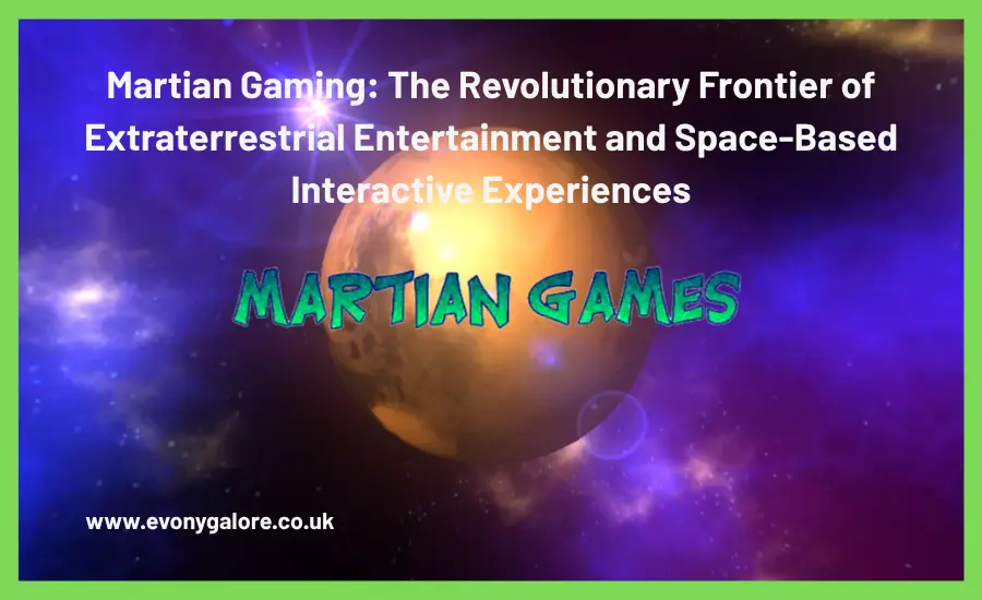 Martian Gaming The Revolutionary Frontier of Extraterrestrial Entertainment and Space-Based Interactive Experiences