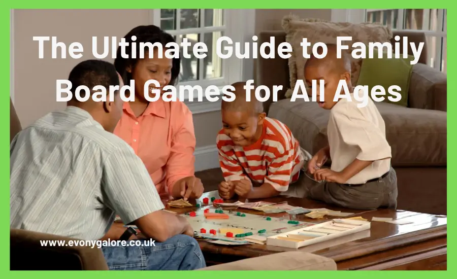 The Ultimate Guide to Family Board Games for All Ages