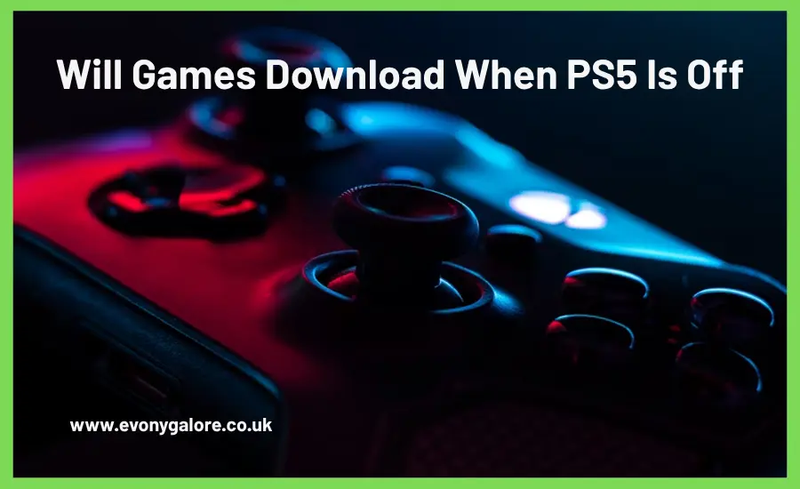 Will Games Download When PS5 Is Off
