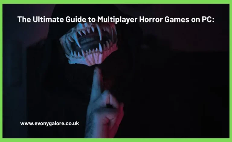 The Ultimate Guide to Multiplayer Horror Games on PC