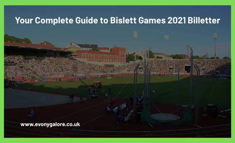 Your Complete Guide to Bislett Games 2021 Billetter