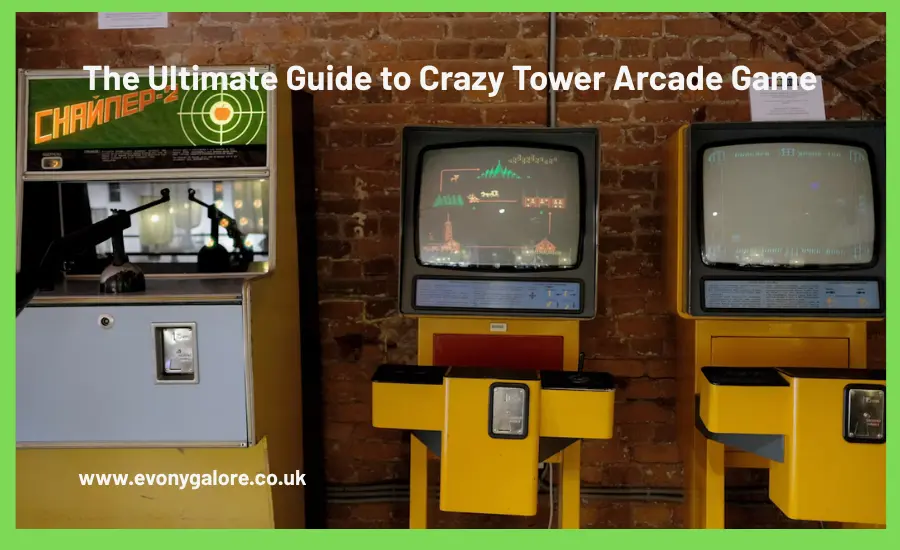 the-ultimate-guide-to-crazy-tower-arcade-game