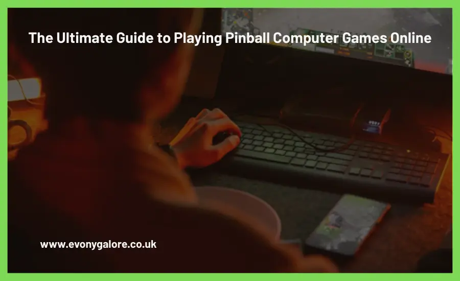 the-ultimate-guide-to-playing-pinball-computer-games-online-evonygalore