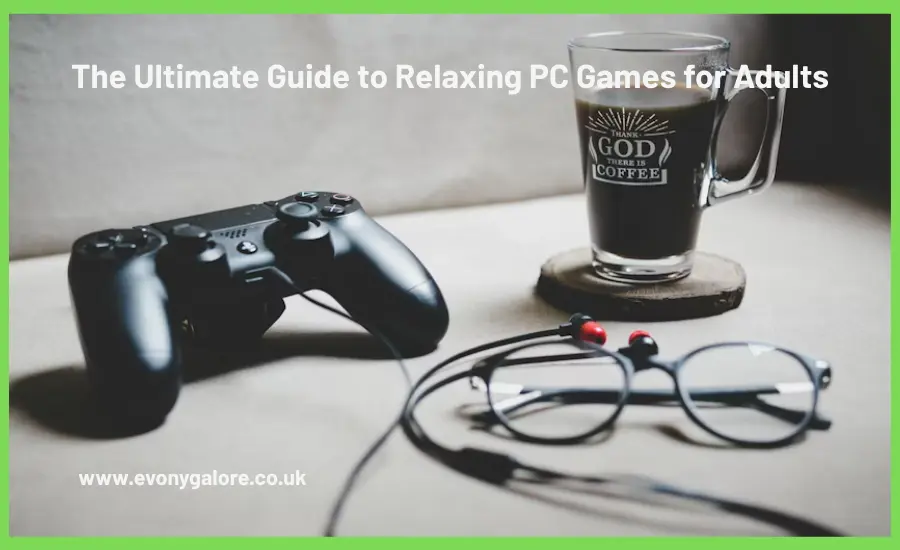 the-ultimate-guide-to-relaxing-pc-games-for-adults