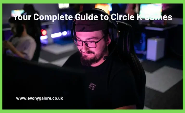 your-complete-guide-to-circle-k-games-evonygalore