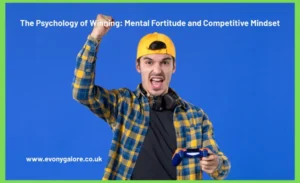 The Psychology of Winning: Mental Fortitude and Competitive Mindset