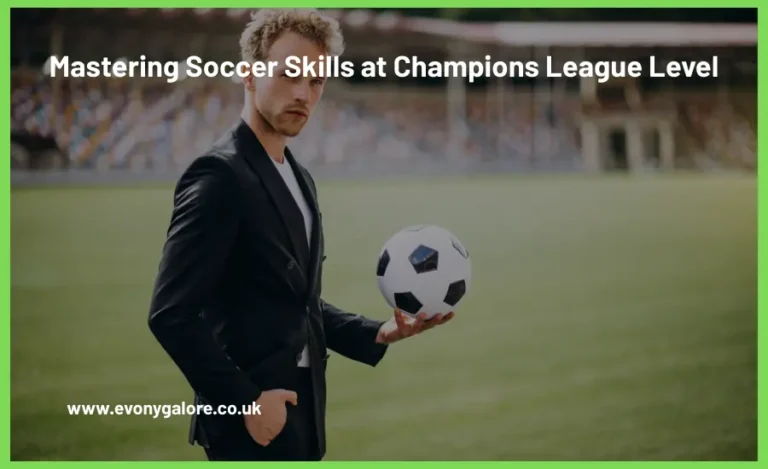Mastering Soccer Skills at Champions League Level